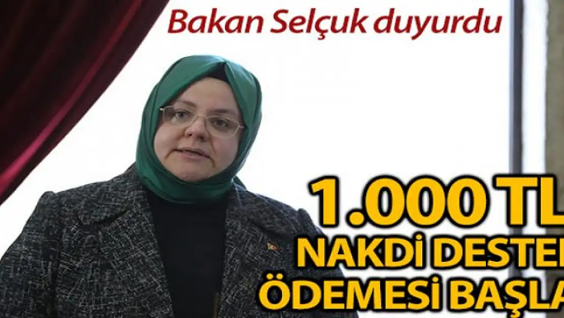 Bakan Selçuk: '2 milyon 300 bin haneye yapıalcak 1.000'er TL nakdi destek ödemesi başladı'