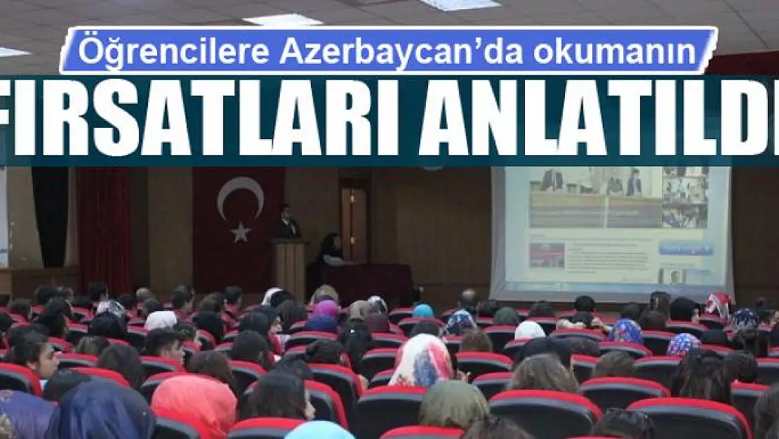 Öğrencilere Azerbaycan'da okumanın fırsatları anlatıldı