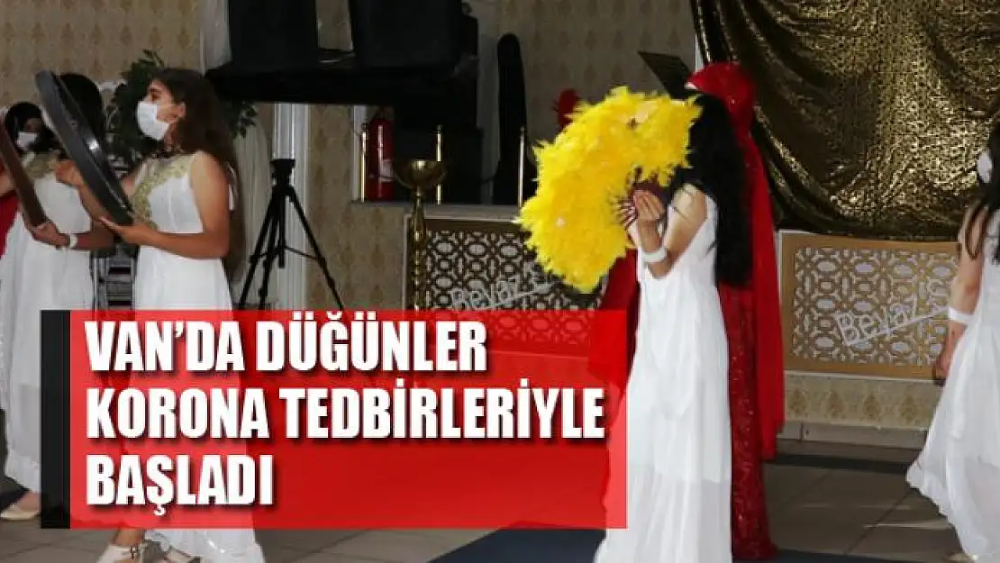 Van'da düğünler korona tedbirleriyle başladı