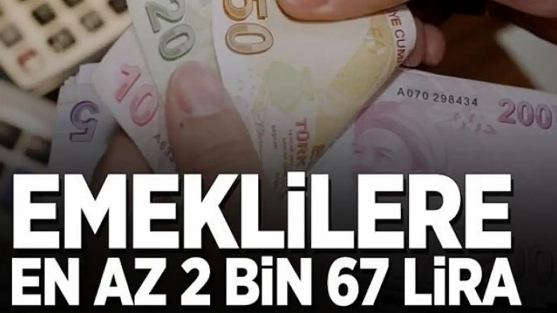 Emeklilere en az 2.067 lira 