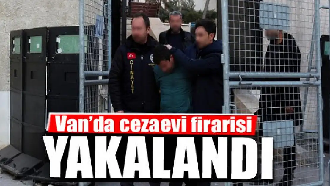 Cezaevi firarisi yakalandı 