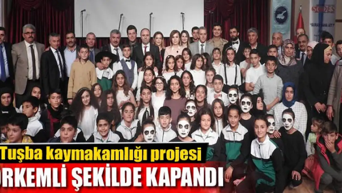 Tuşba kaymakamlığı projesi görkemli bir şekilde kapanış yaptı