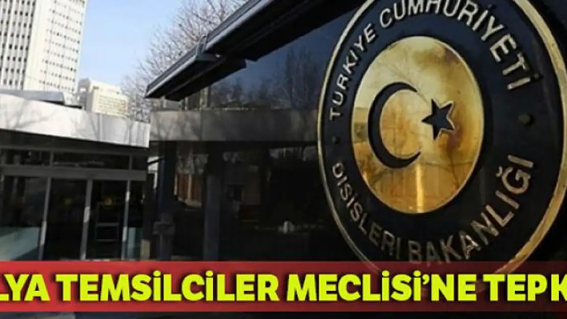 Dışişleri Bakanlığı'ndan İtalya Temsilciler Meclisinin önergesine tepki