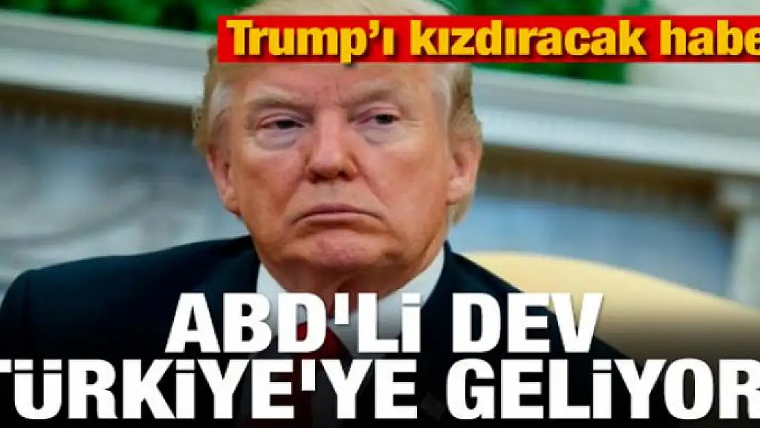 Trump'ı kızdıracak haber! ABD'li dev Türkiye'ye geliyor