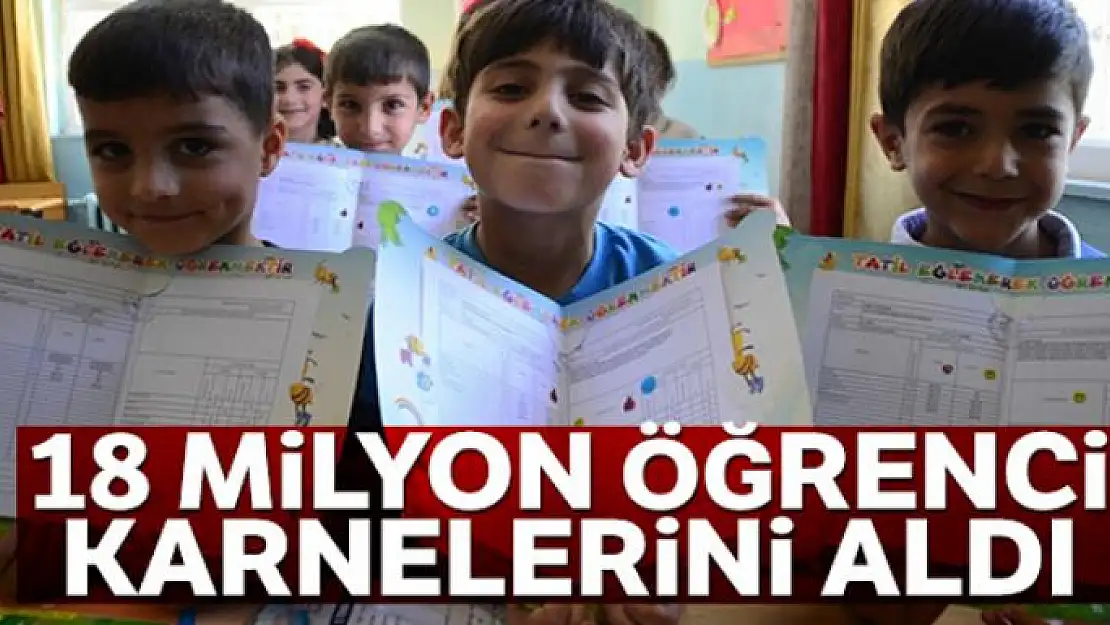 18 milyon öğrenci karnelerini aldı