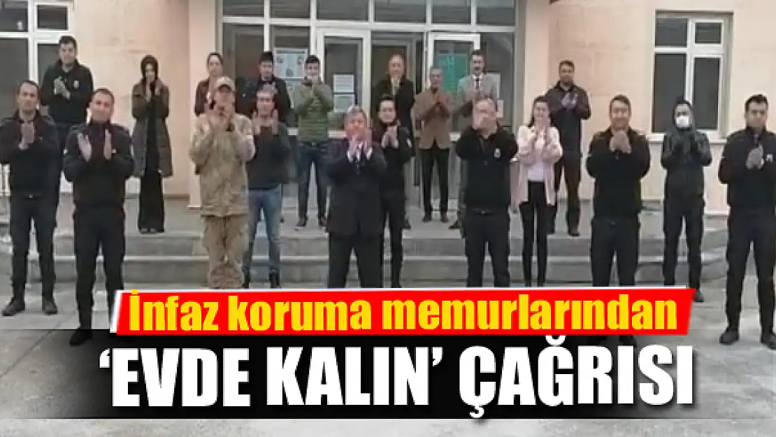 İnfaz koruma memurlarından 'evde kalın' çağrısı