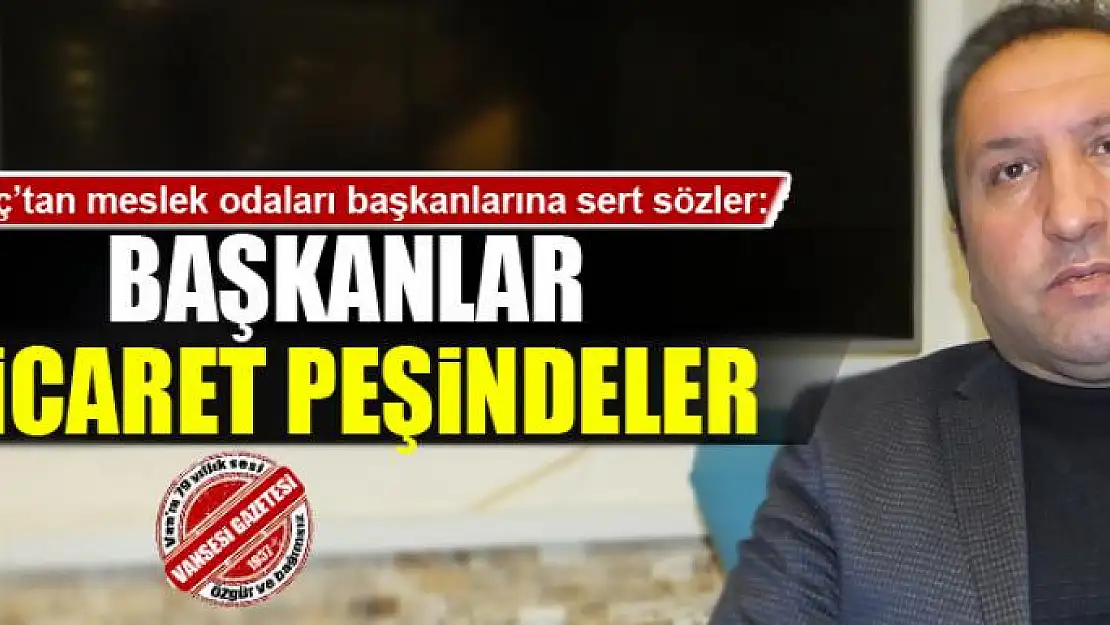 Kılıç: Başkanlar ticaret peşindeler