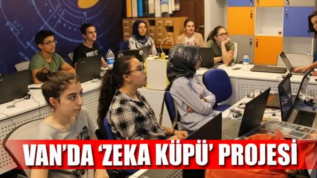 Van'da 'Zeka Küpü' projesi