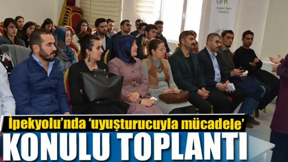 İpekyolu'nda 'uyuşturucuyla mücadele' konulu toplantı