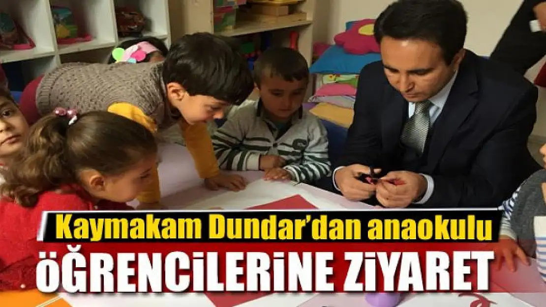 Kaymakam Dundar'dan anaokulu öğrencilerine ziyaret