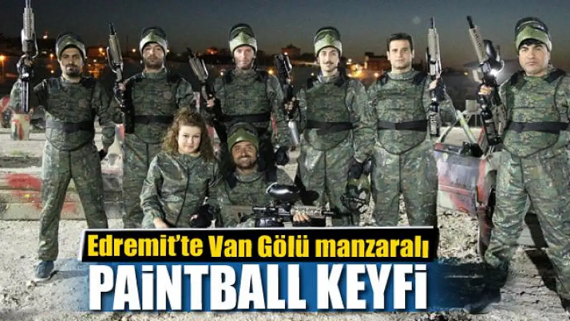 Edremit'te Van Gölü manzaralı paintball keyfi