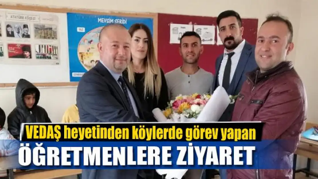 VEDAŞ heyetinden köylerde görev yapan öğretmenlere ziyaret