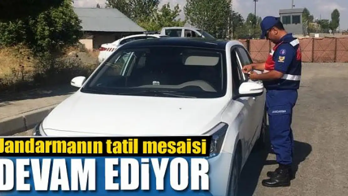 Jandarmanın tatil mesaisi devam ediyor