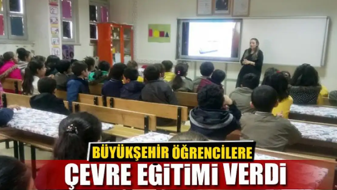 BÜYÜKŞEHİR ÖĞRENCİLERE ÇEVRE EĞİTİMİ VERDİ