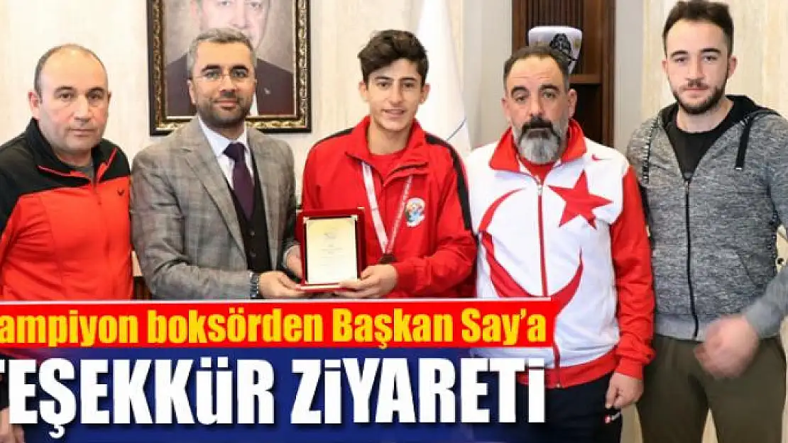 Şampiyon boksörden Başkan Say'a teşekkür ziyareti