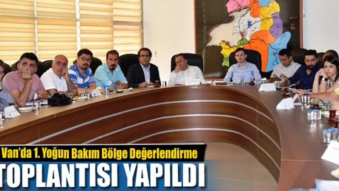 Van'da 1. Yoğun Bakım Bölge Değerlendirme Toplantısı 