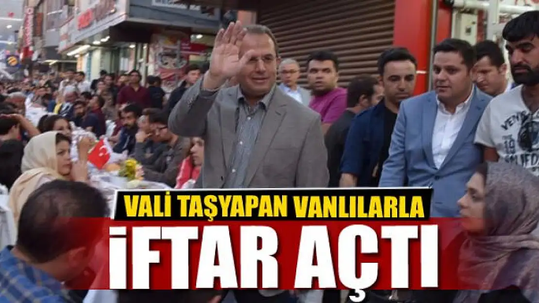 VALİ TAŞYAPAN VANLILARLA İFTAR AÇTI