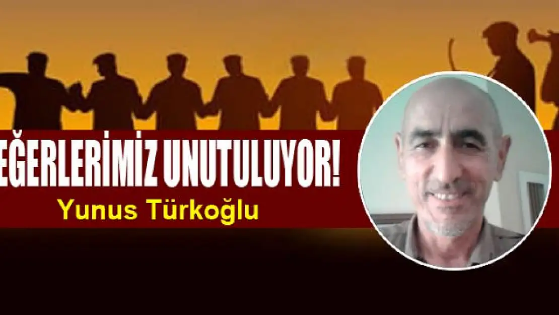 DEĞERLERİMİZ UNUTULUYOR!