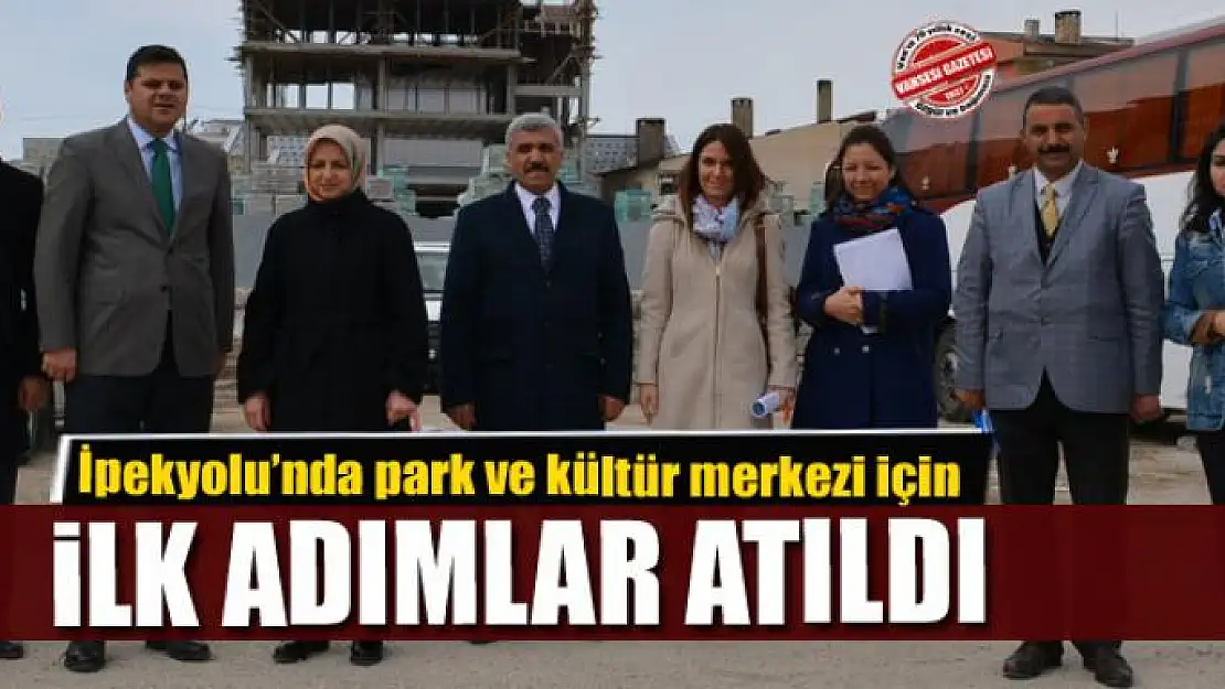 İpekyolu'nda park ve kültür merkezi için ilk adımlar atıldı