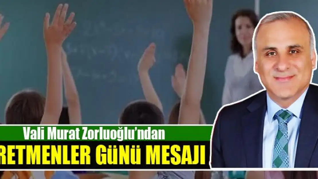 Vali Zorluoğlu'ndan Öğretmenler Günü mesajı