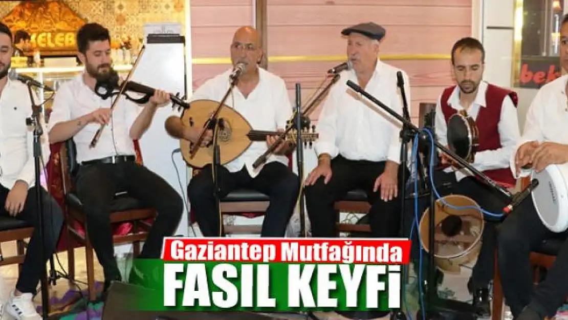 Gaziantep Mutfağında fasıl keyfi