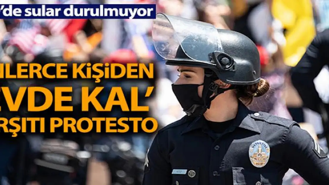 ABD'de binlerce kişiden 'Evde Kal' karşıtı protesto