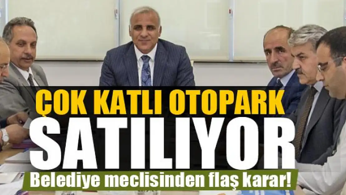 Çok katlı otopark satışa çıkarıldı