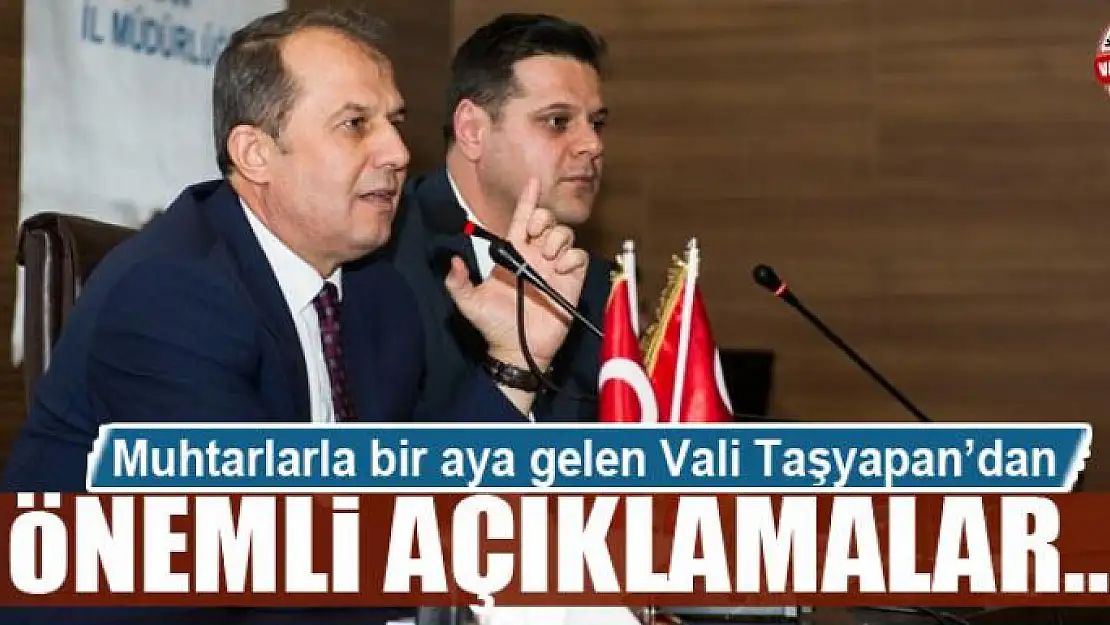 Vali Taşyapan'dan önemli açıklamalar