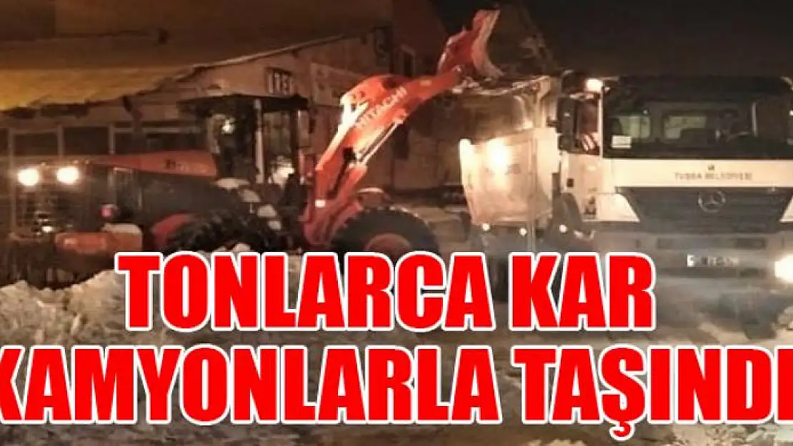 TONLARCA KAR KAMYONLARLA TAŞINDI