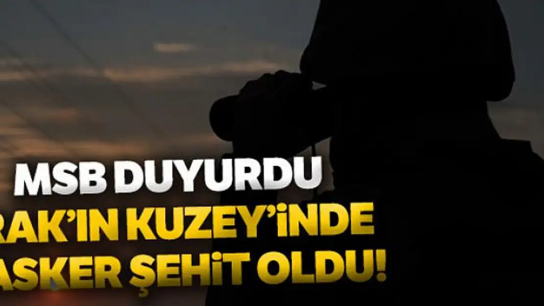 Kuzey Irak'ta bir asker şehit oldu