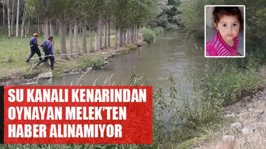 Su kanalı kenarından oynayan Melek'ten haber alınamıyor