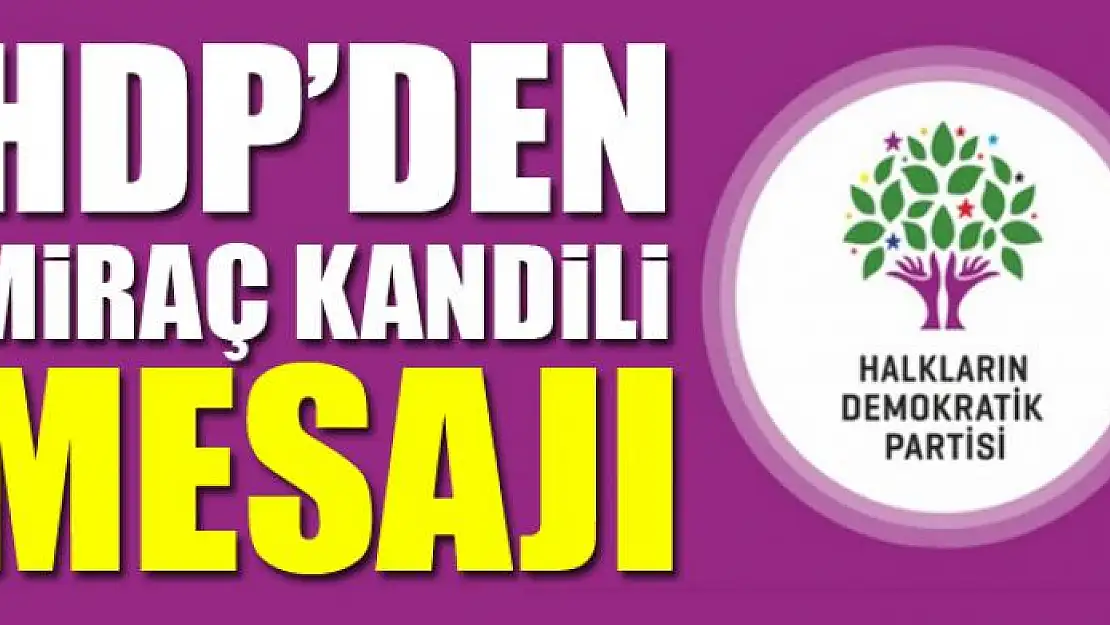 HDP'DEN MİRAÇ KANDİLİ MESAJI