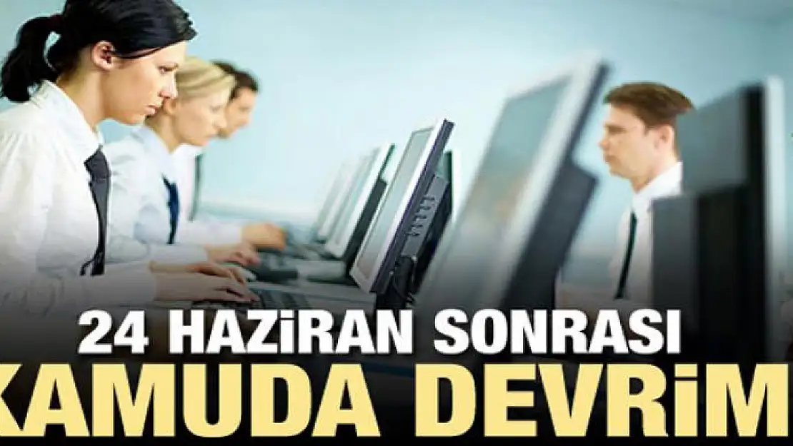 24 Haziran sonrası kamuda devrim