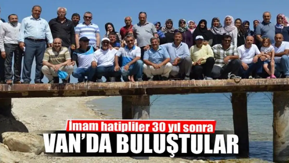 İmam hatipliler 30 yıl sonra Van'da buluştular 