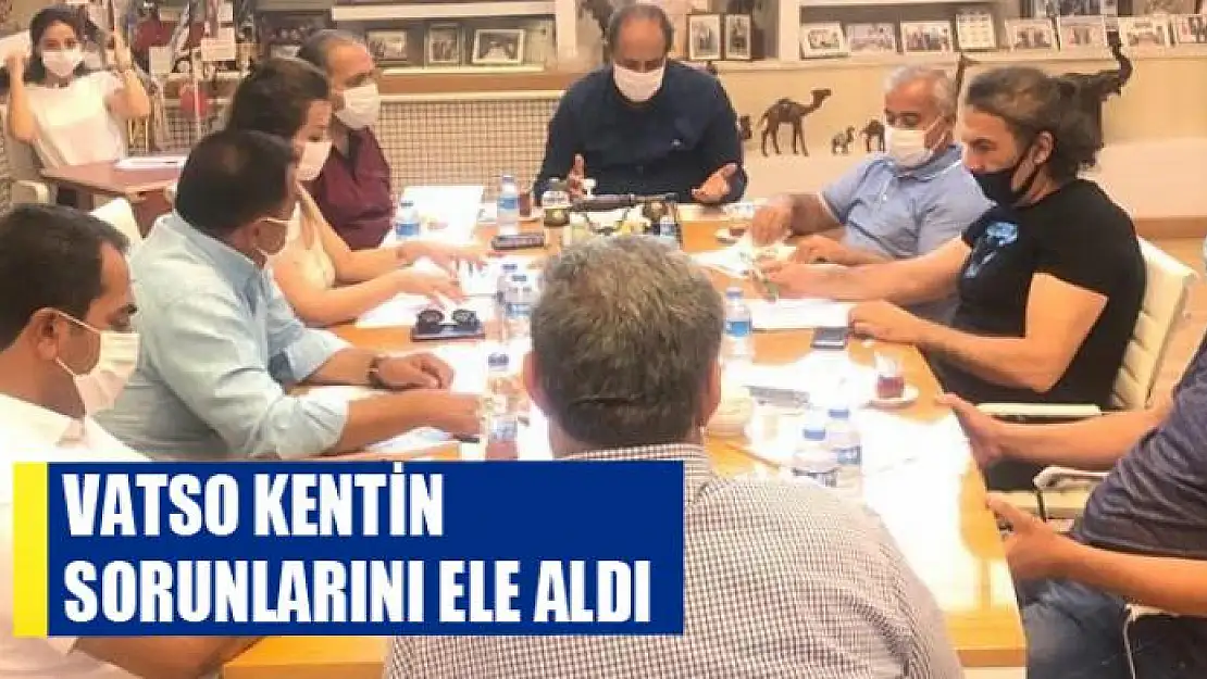 VATSO kentin sorunlarını ele aldı