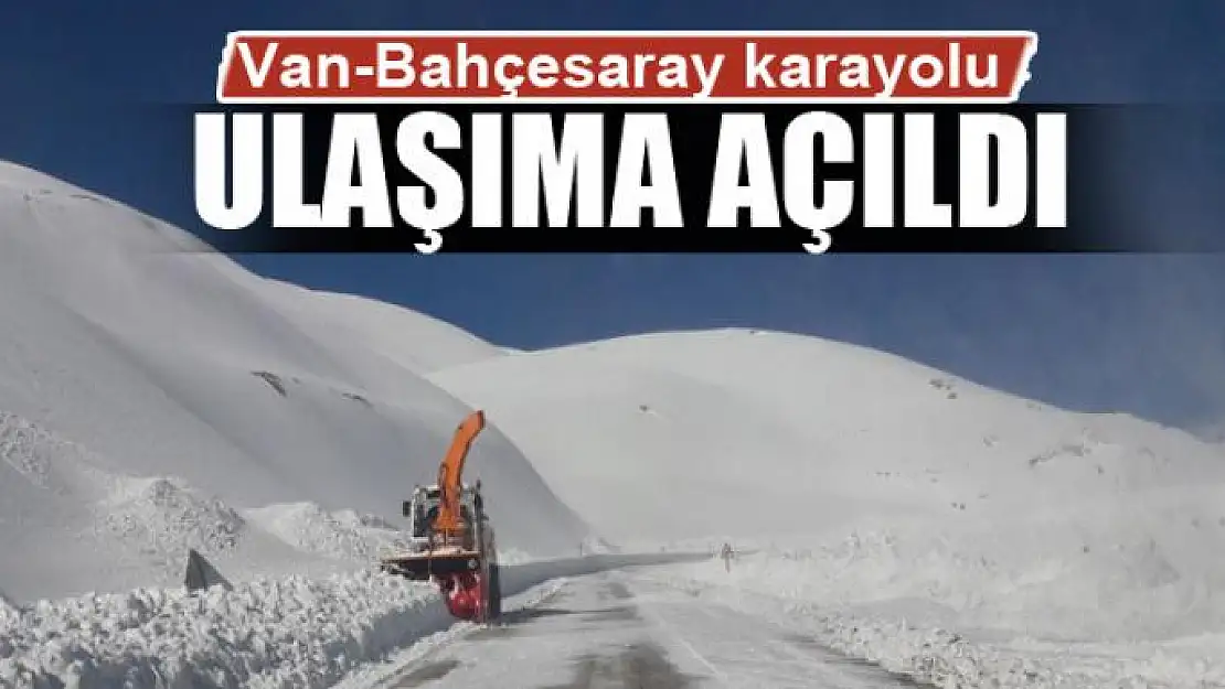 Van-Bahçesaray karayolu ulaşıma açıldı 