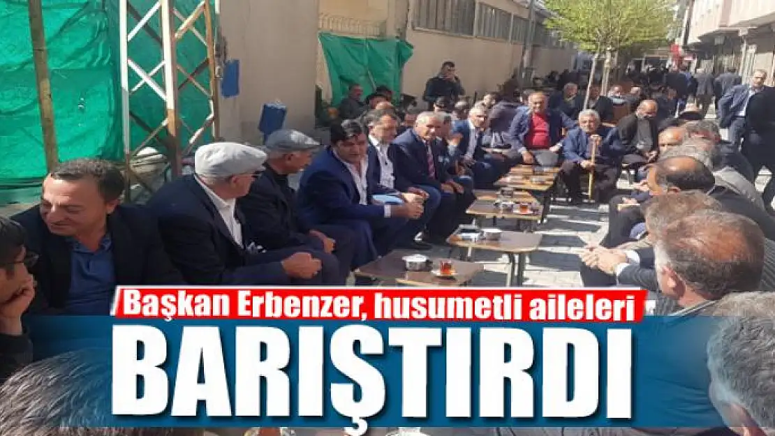 Başkan Erbenzer, husumetli aileleri barıştırdı