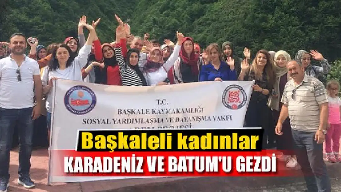 Başkaleli kadınlar Karadeniz ve Batum'u gezdi