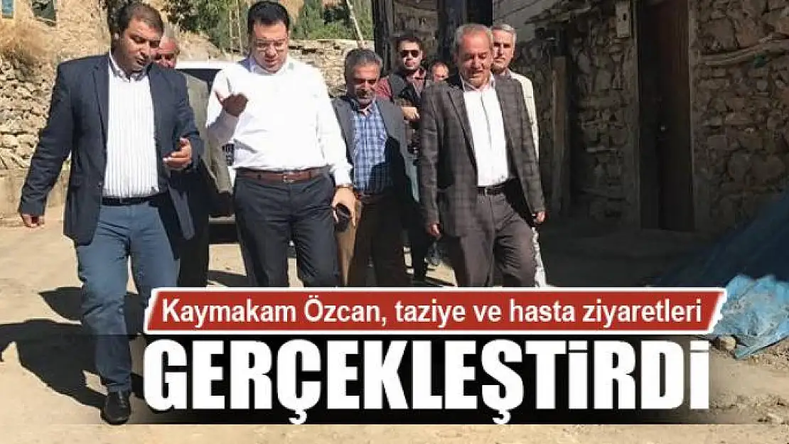 Kaymakam Özcan, taziye ve hasta ziyaretleri gerçekleştirdi