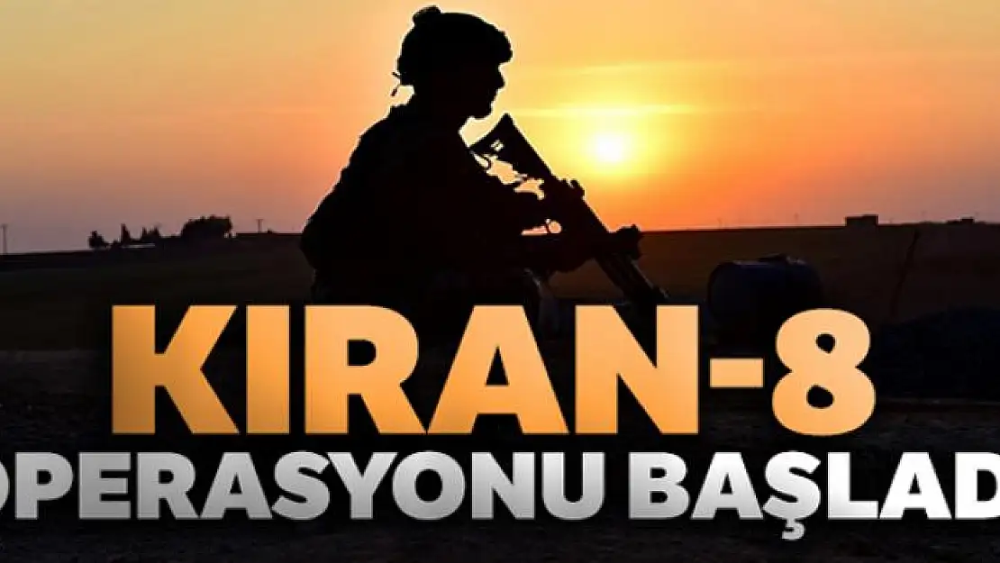 Kıran-8 operasyonu başladı!