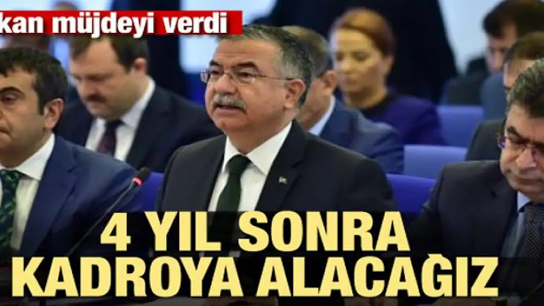 Bakan müjdeyi verdi! 4 yıl sonra kadroya alacağız