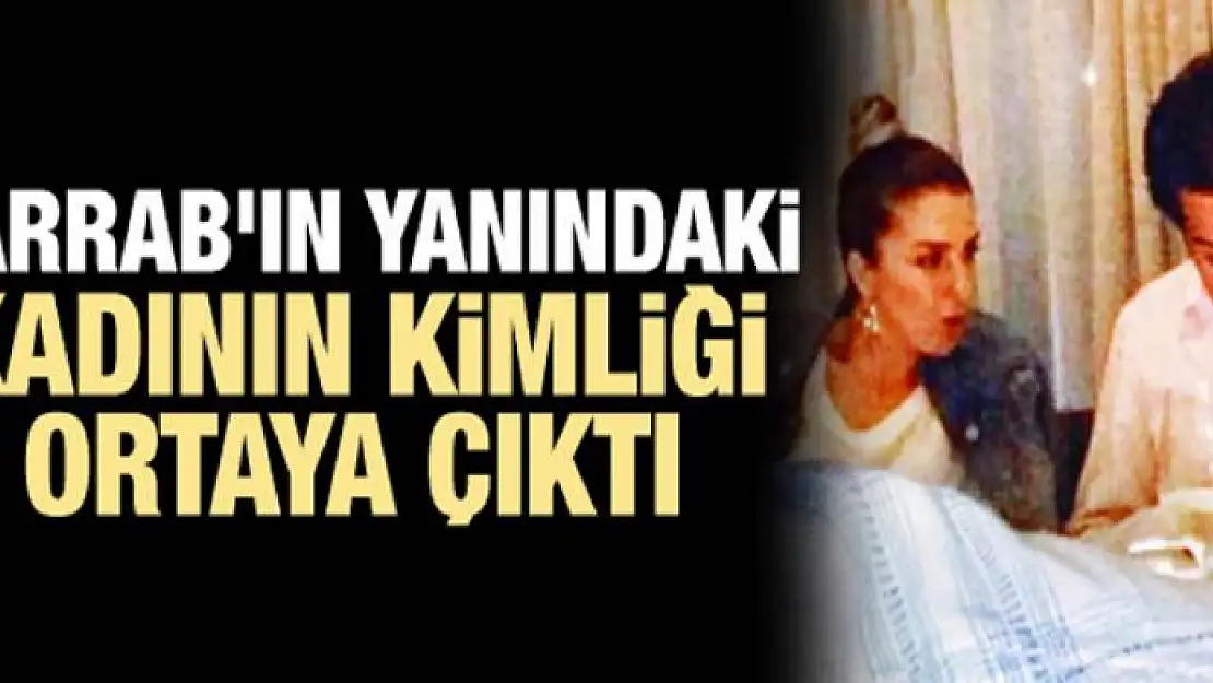 Zarrab'ın yanındaki kadının kimliği ortaya çıktı