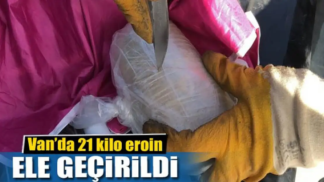 Van'da 21 kilo eroin ele geçirildi