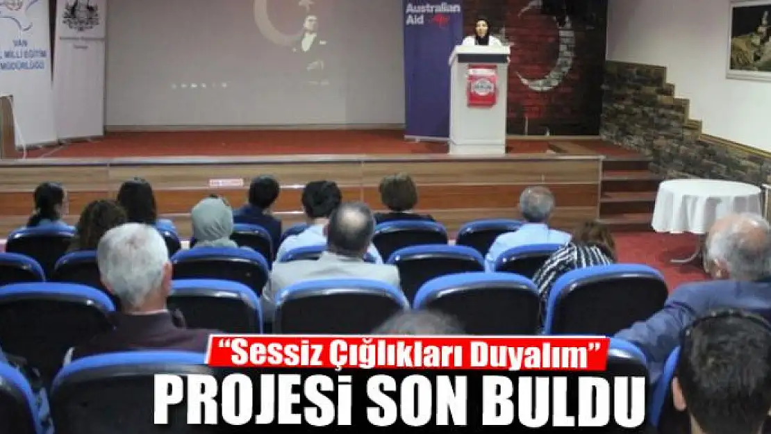 'Sessiz Çığlıkları Duyalım' projesi son buldu