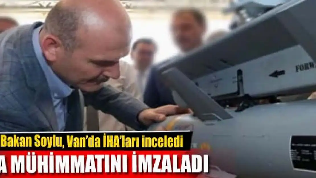 Bakan Soylu, Van'da İHA'ları inceledi 