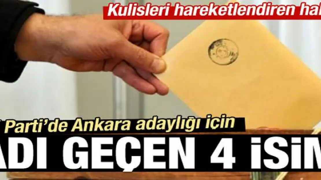 Ankara için adı geçen 4 isim!