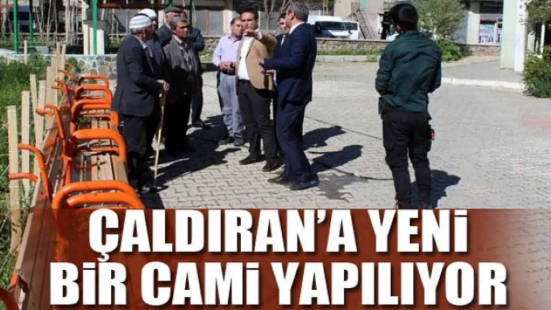 ÇALDIRAN'A YENİ BİR CAMİ YAPILIYOR