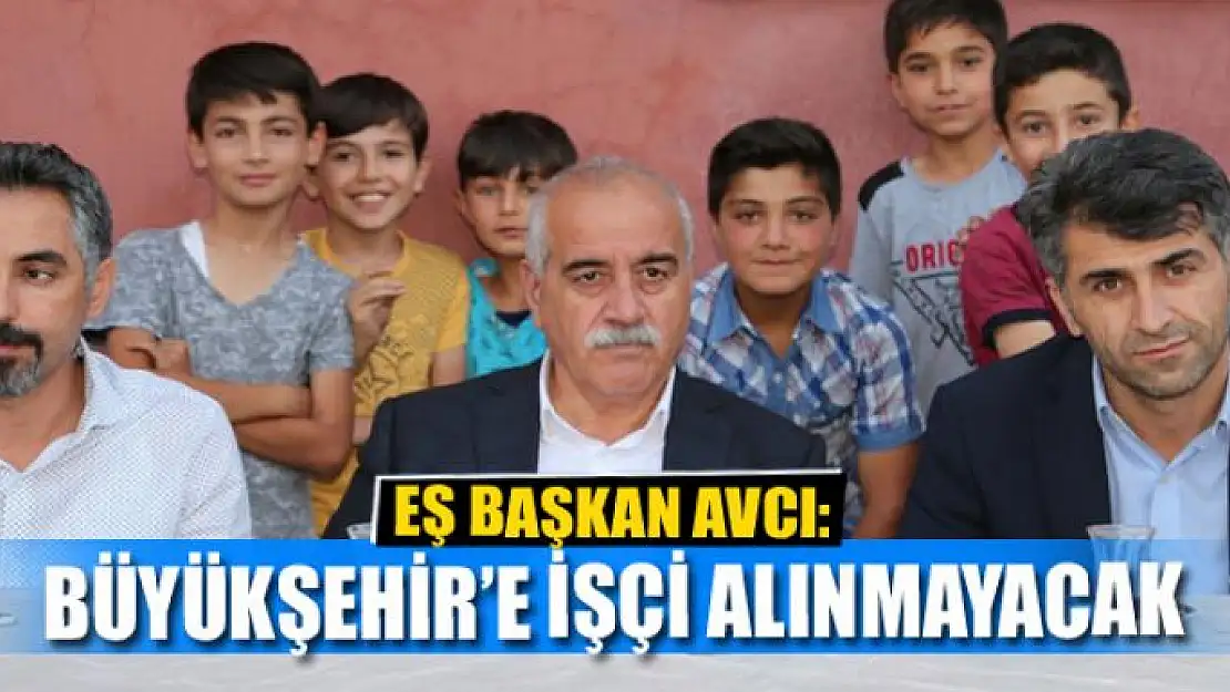 BÜYÜKŞEHİR'E İŞÇİ ALINMAYACAK