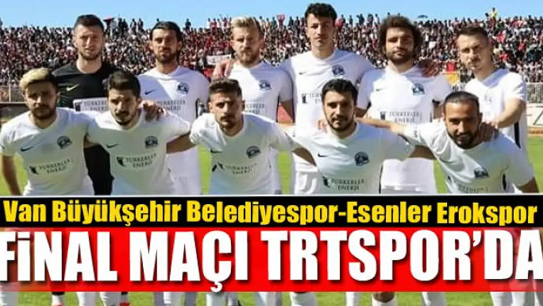 FİNAL MAÇI TRTSPOR'DA