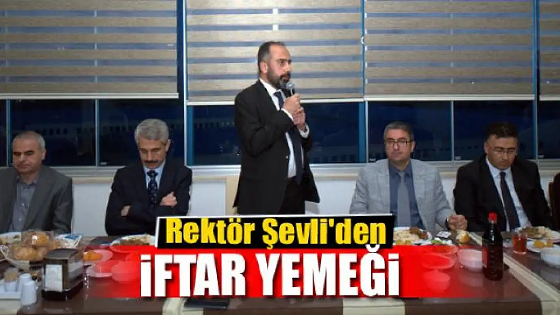 Rektör Şevli'den İftar Yemeği